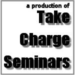 a production of Take Charge Seminars